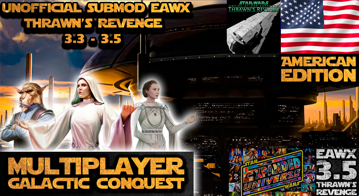 EAWX Thrawn's Revenge 3.5.1 || American Multiplayer Galactic Conquest - Release Version
