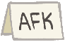AFK and BRB signs