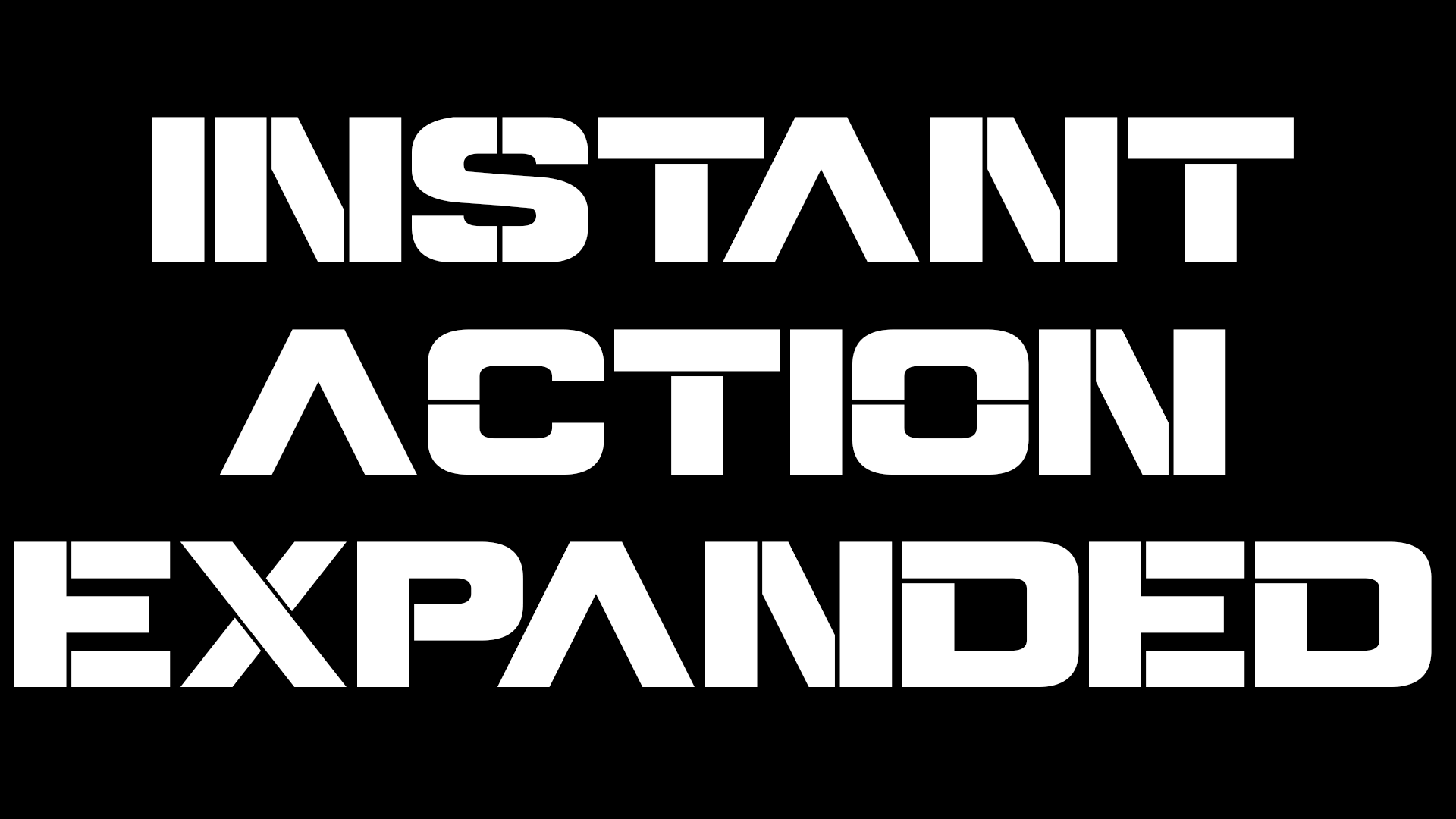 Instant Action Expanded