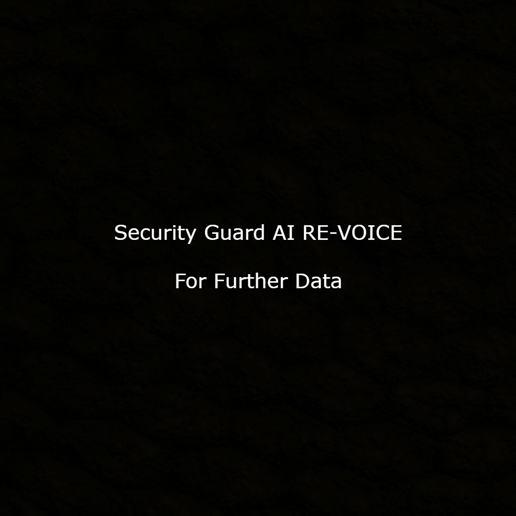 Security Guard AI RE-VOICE for Further Data