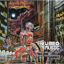 New Music - Iron Maiden Somewhere In Time