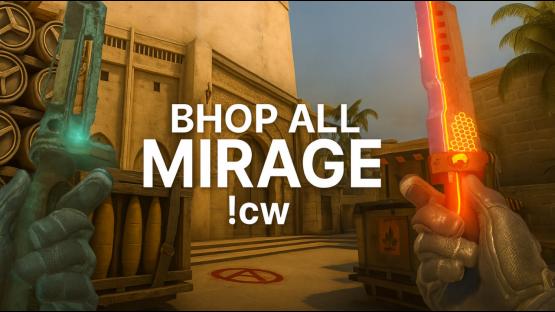 MIRAGE WHERE EVERYONE HAS BHOP





