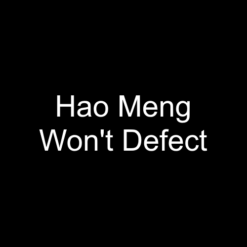 Hao Meng Won't Defect