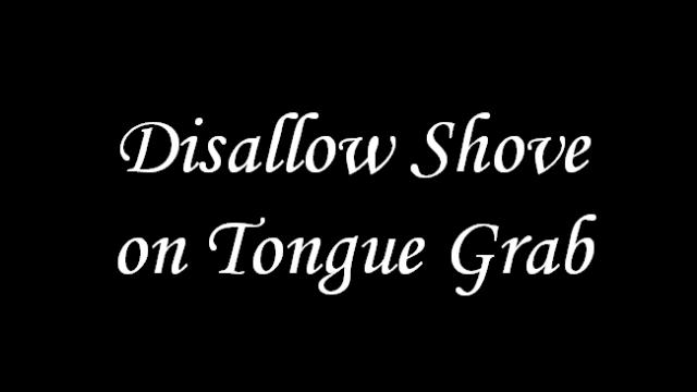 Disallow Shove on Tongue Grab