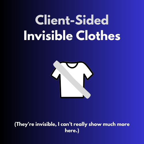 Client-Sided Invisible Clothes