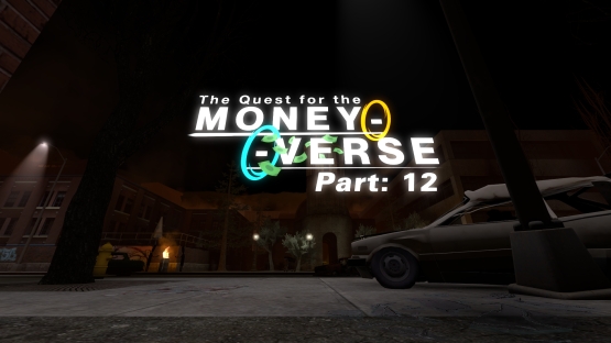 The quest for the Money-verse (pt.12)