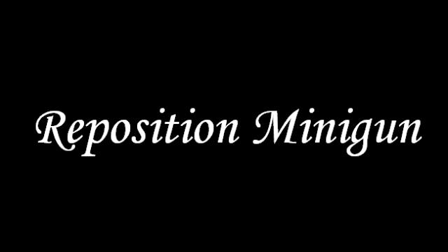 Reposition Minigun