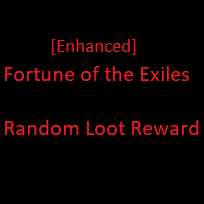[Enhanced] Fortune of the Exiles - Random Loot Reward
