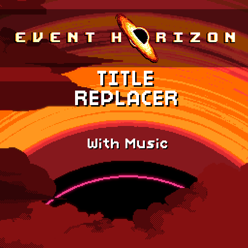 Event Horizon Title Replacer /w Music (Depreciated)