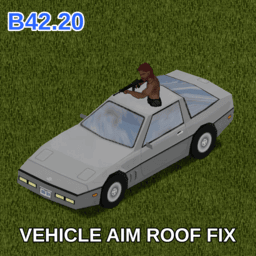 [B42.20] Vehicle Aim Roof Fix – Project Zomboid Mod
