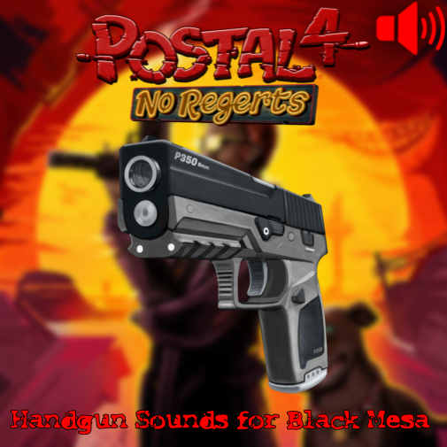 Postal 4: No Regerts P350 Sounds for Black Mesa