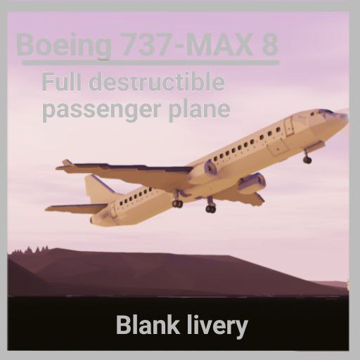 Boeing 737-MAX 8 Blank livery(Full destructible)