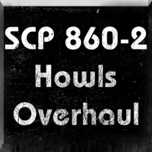 SCP 860-2 Howl SFX Overhaul