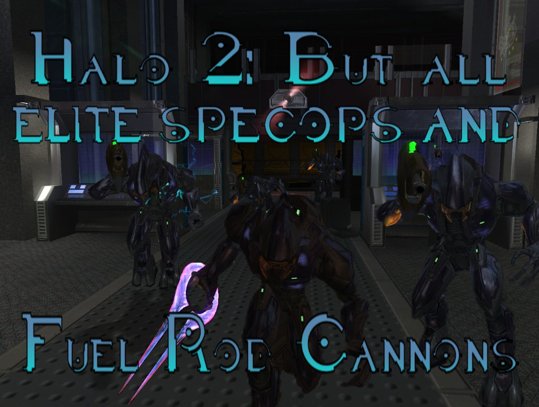 Halo 2: But All Elite Specops and Fuel Rod Cannons