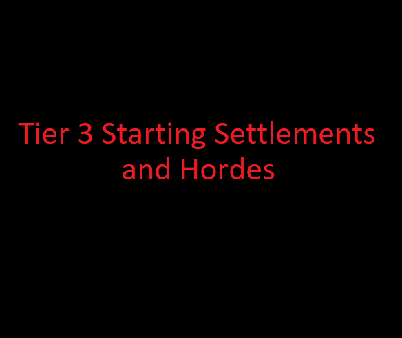 Tier 3 Starting Settlements and Hordes