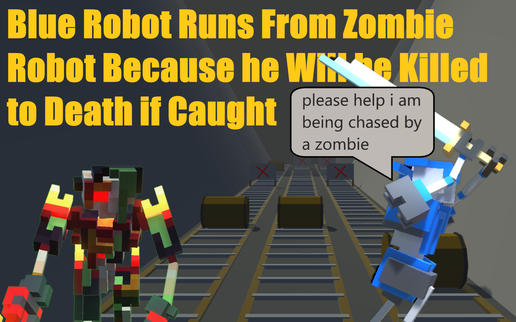 Blue Robot Runs From Zombie Robot Because he Will be Killed to Death if Caught