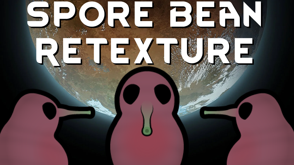 Spore Bean Retexture