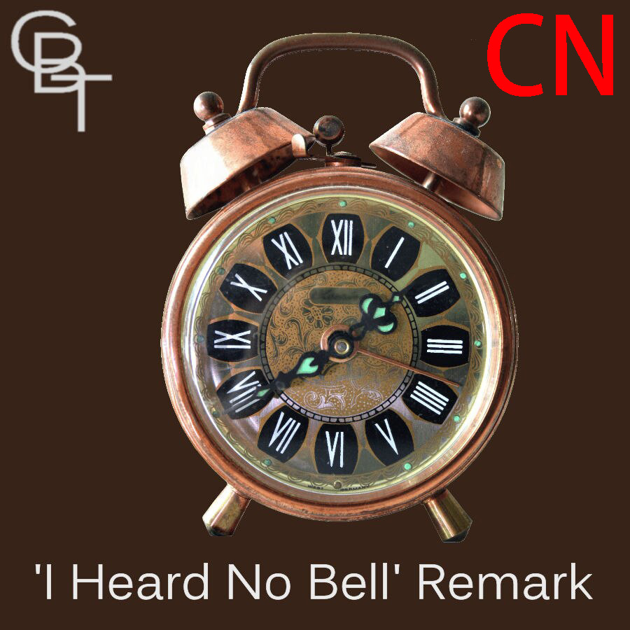 'I Heard No Bell' Getting up Remark CN