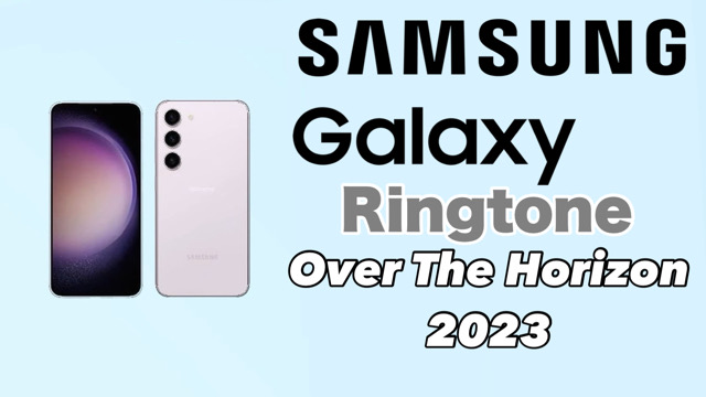 Samsung Galaxy Ringtone Over The Horizon 2023