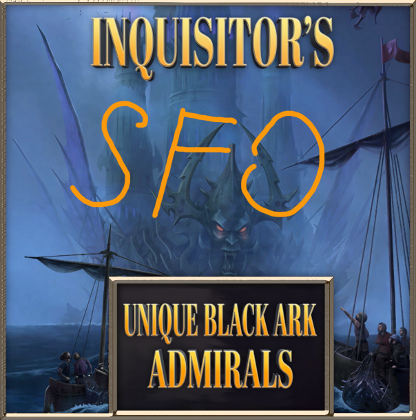 Inquisitor's Unique Black Ark Admirals - SFO preview