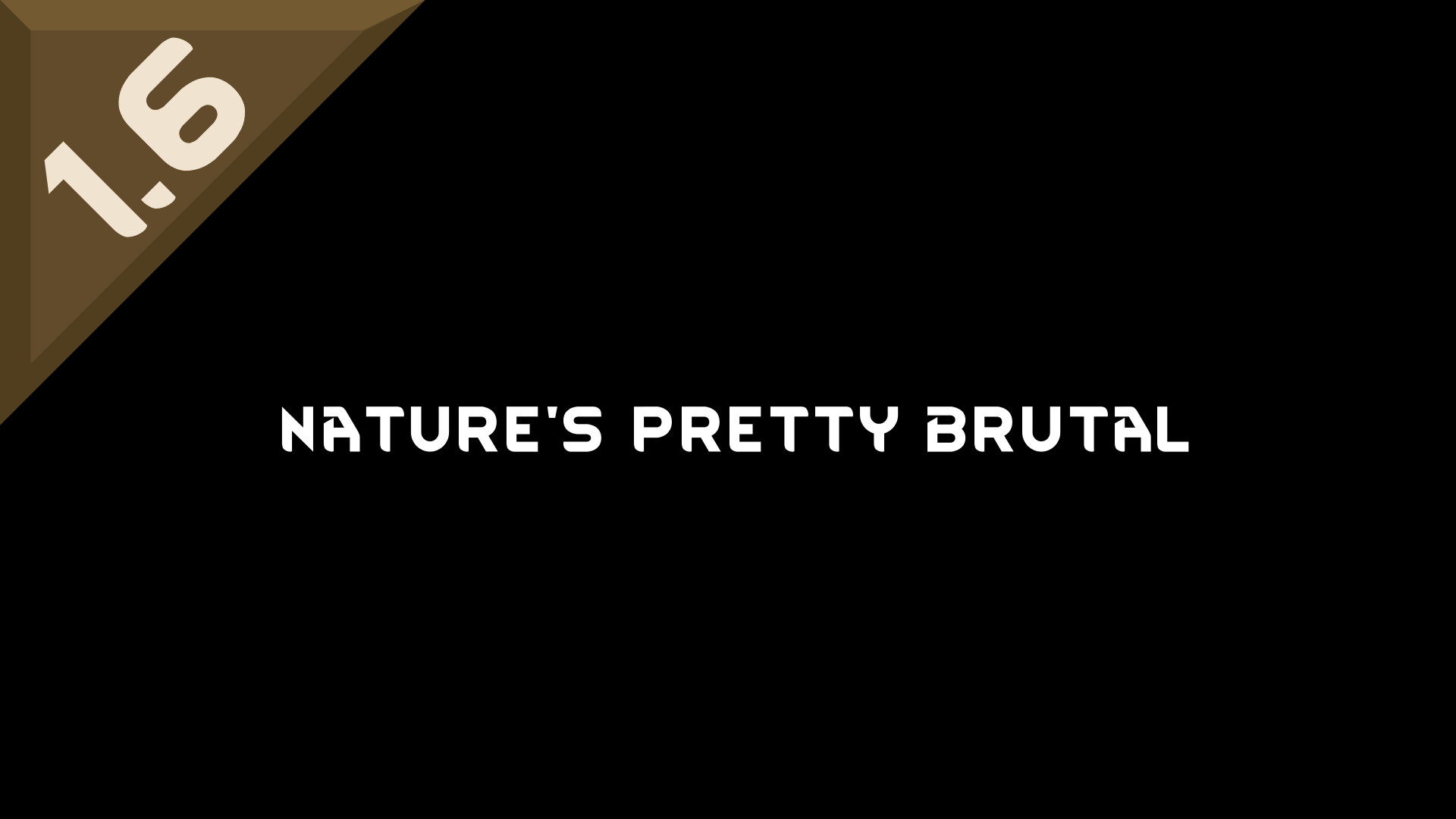 Nature's Pretty Brutal