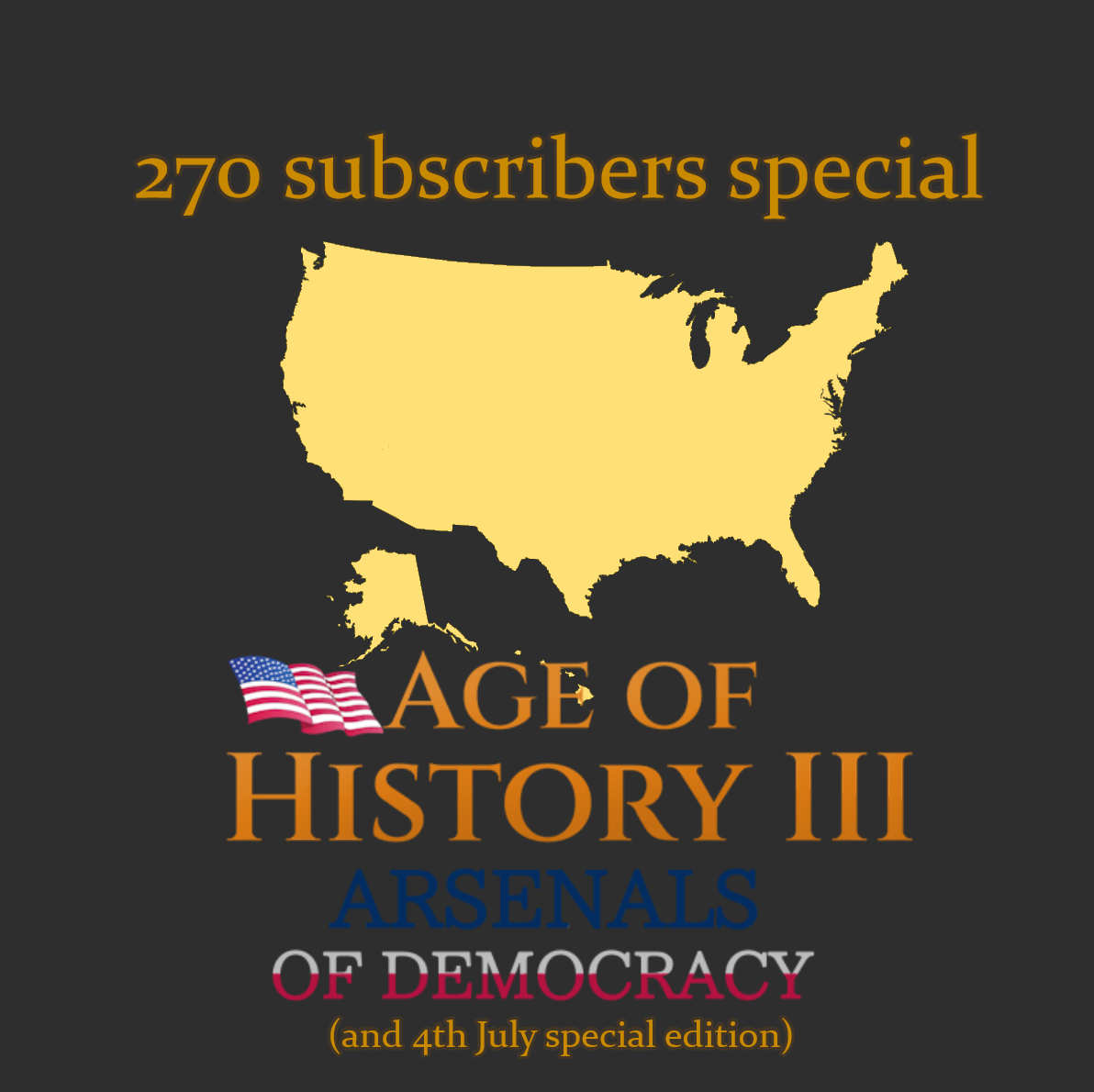 Arsenals of Democracy: 270 subscribers addon (and 4th July mod)