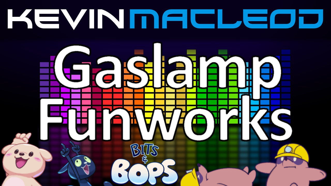 Gaslamp Funworks - Kevin Macleod