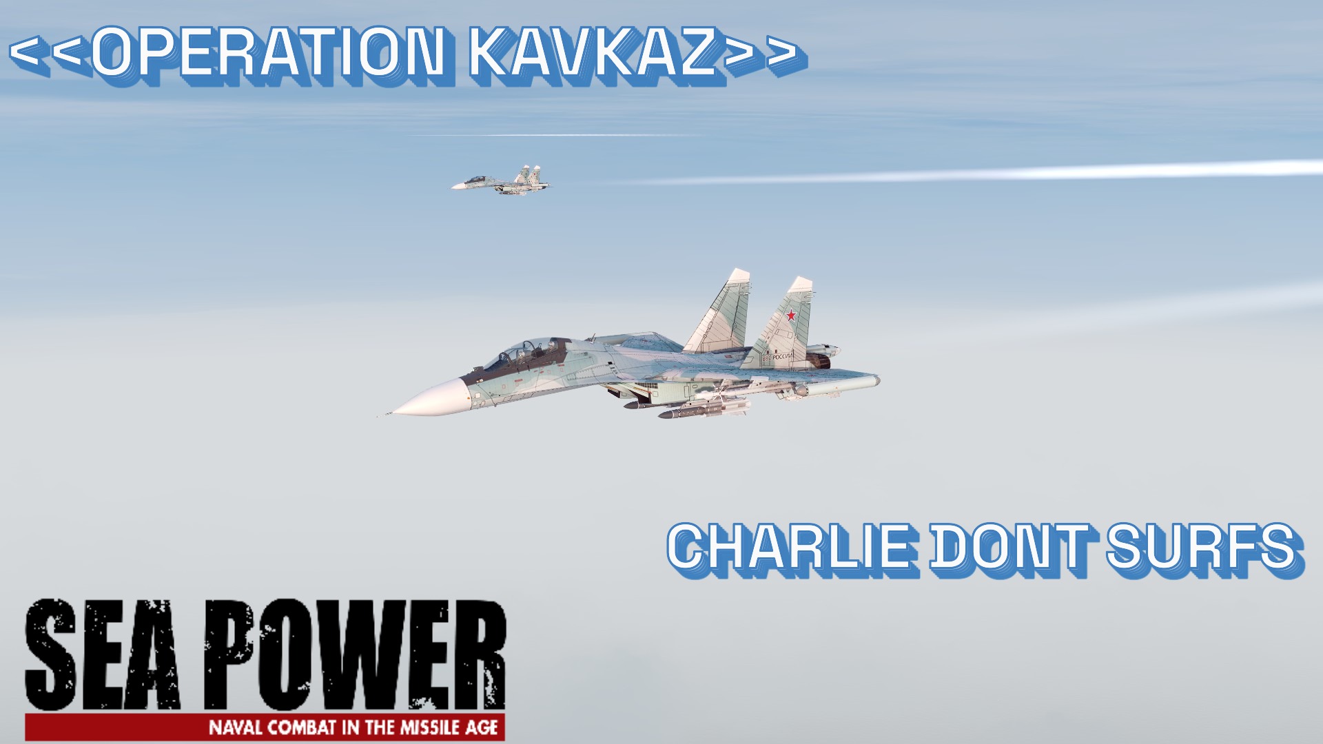 <<OPERATION KAVKAZ>>CHARLIE DONT SURFS