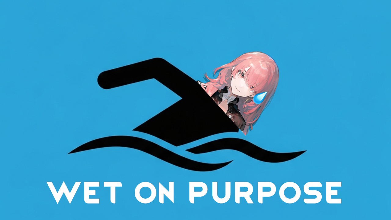 Wet On Purpose