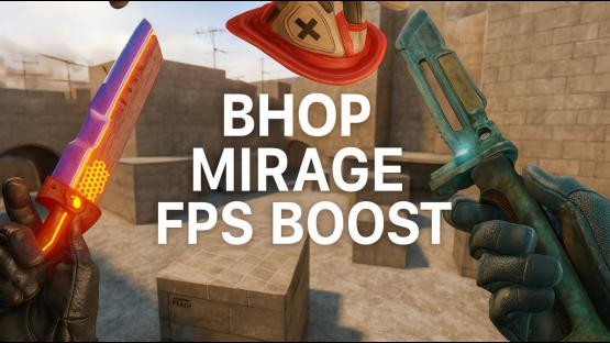 MIRAGE WITH BHOP AND FPS BOOST









