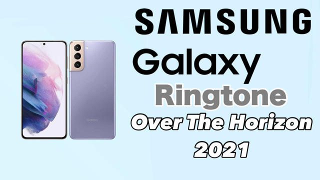 Samsung Galaxy Ringtone Over The Horizon 2021
