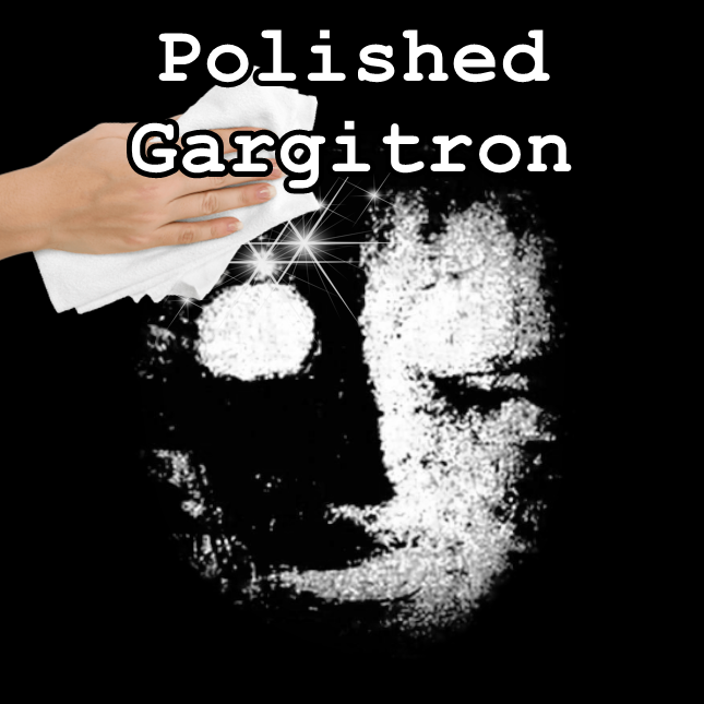 Polished Gargitron