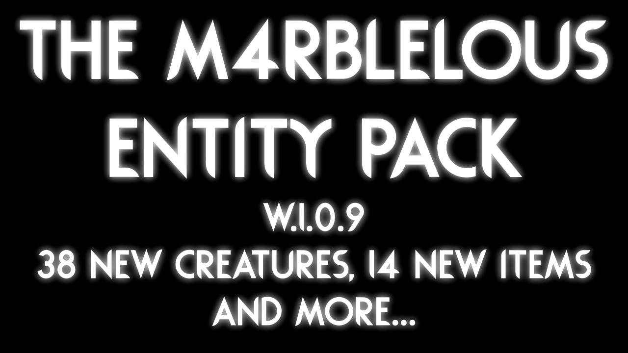 The M4rblelous Entity Pack