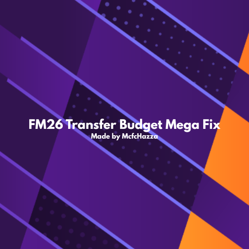 FM26 Transfer Budget Mega Fix (V1.0)┃McfcHazza
