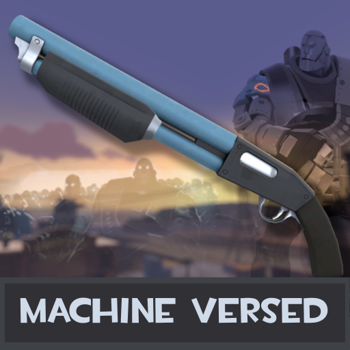 MACHINE VERSED – Team Fortress 2 Mod