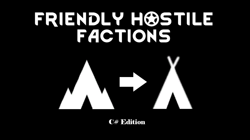Friendly Hostile Factions (C# Edition)