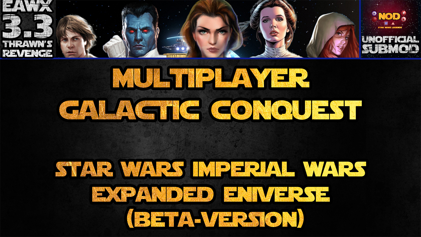 (EAWX submod Multiplayer Galacitc Conquest) - "Star Wars Imperial Wars" EAWX submod Thrawn's Revenge 3.5.1//3.3