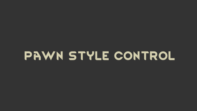 Pawn Style Control