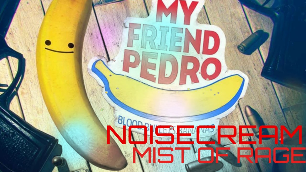 Mist of Rage - My Friend Pedro