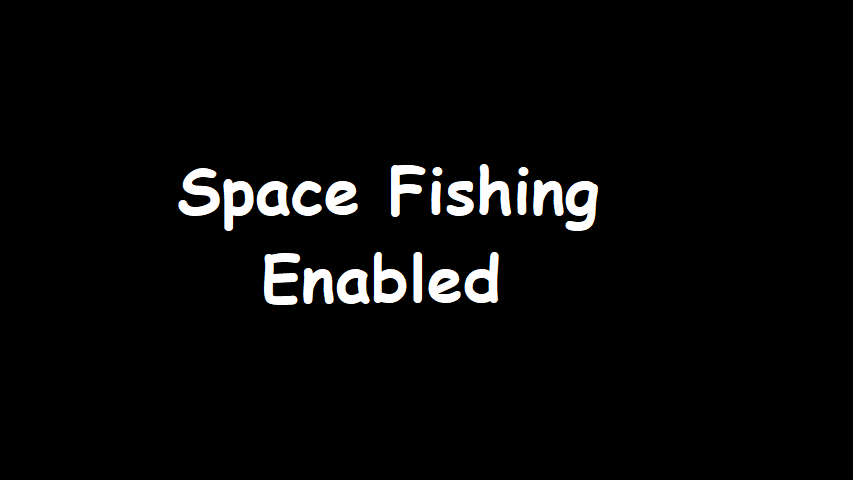 Space Fishing