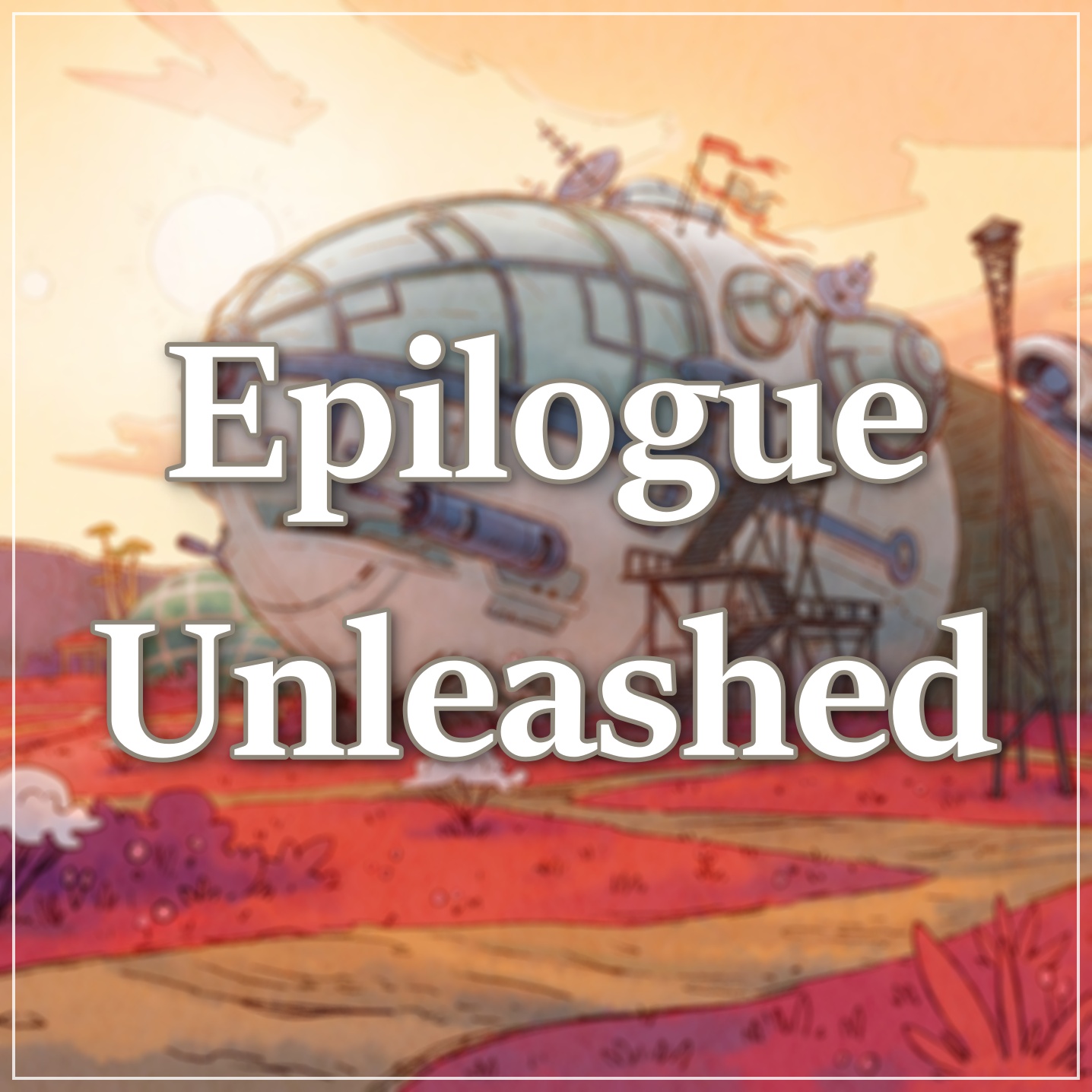 Epilogue Unleashed