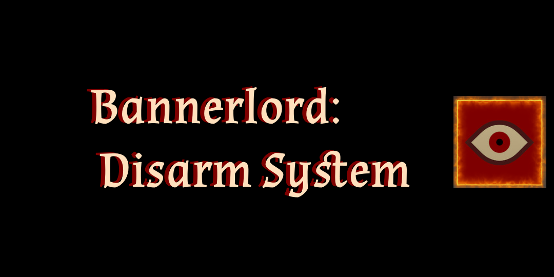 Bannerlord: Disarm System