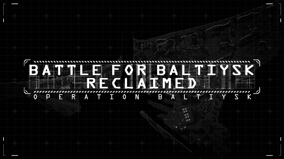 Battle for Baltiysk Reclaimed EDITED