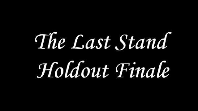 The Last Stand Holdout Finale