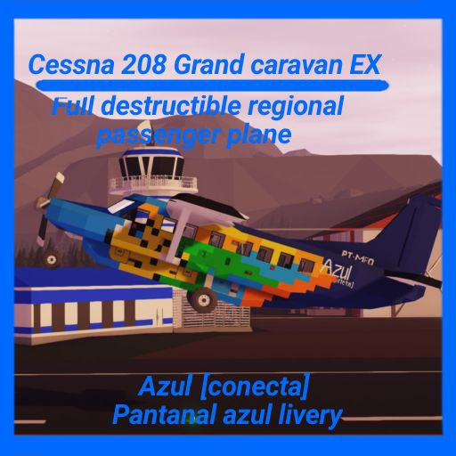 Cessna 208 Grand caravan Azul conecta (Full destructible)