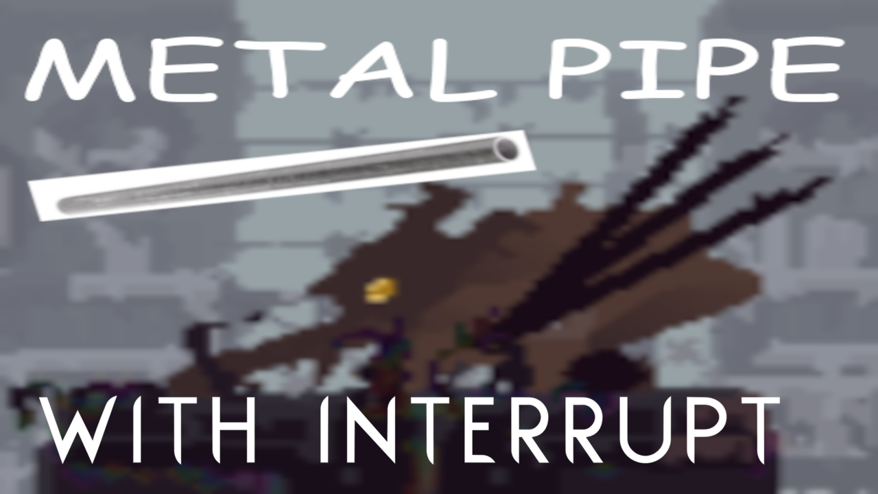 Metal Pipe with Interrupt On Scav Death
