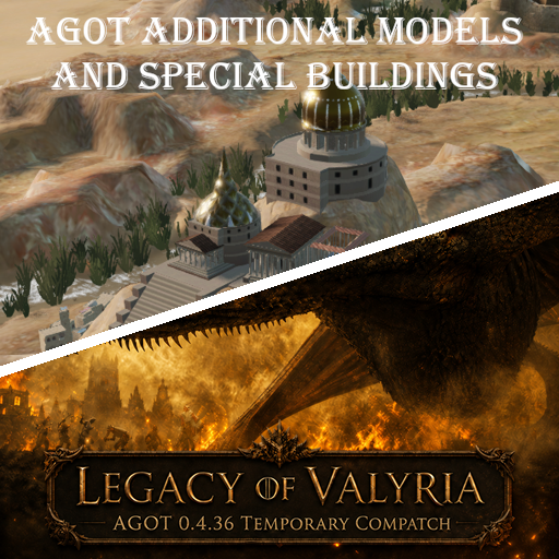 TEMPORARY AGOT Additional Models / LoV Compatch (No AGOT+)