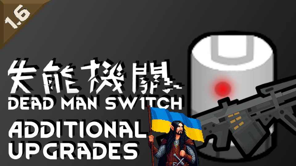 The Dead Man's Switch - Additional Upgrades UA