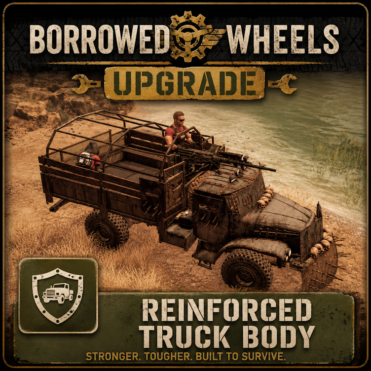 Borrowed Wheels Upgrade - Reinforced Truck Body