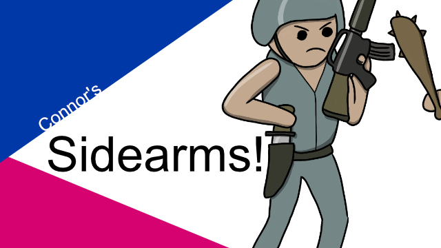 Connor's Sidearms!